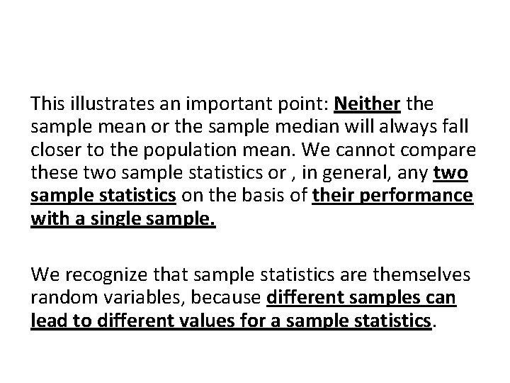 This illustrates an important point: Neither the sample mean or the sample median will This illustrates an important point: Neither the sample mean or the sample median will