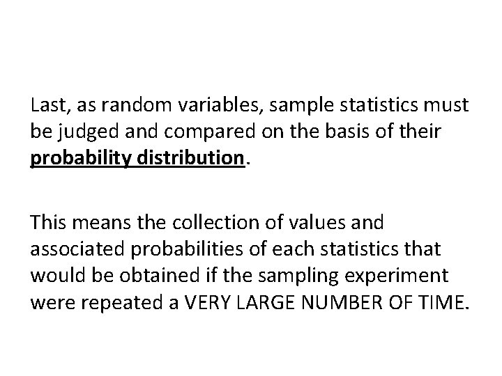 Last, as random variables, sample statistics must be judged and compared on the basis Last, as random variables, sample statistics must be judged and compared on the basis