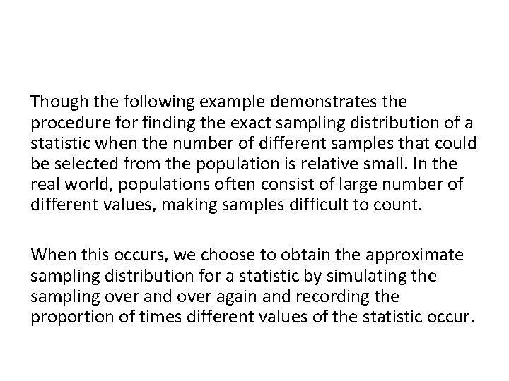 Though the following example demonstrates the procedure for finding the exact sampling distribution of Though the following example demonstrates the procedure for finding the exact sampling distribution of