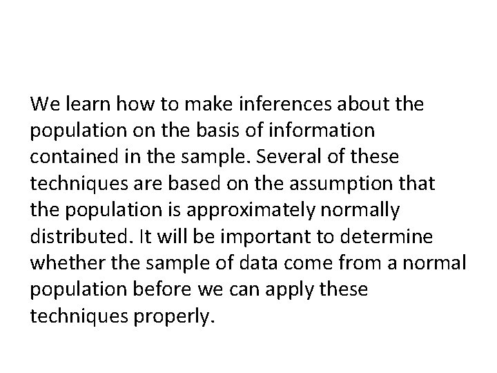 We learn how to make inferences about the population on the basis of information We learn how to make inferences about the population on the basis of information