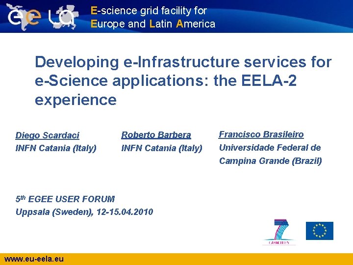 E-science grid facility for Europe and Latin America Developing e-Infrastructure services for e-Science applications: