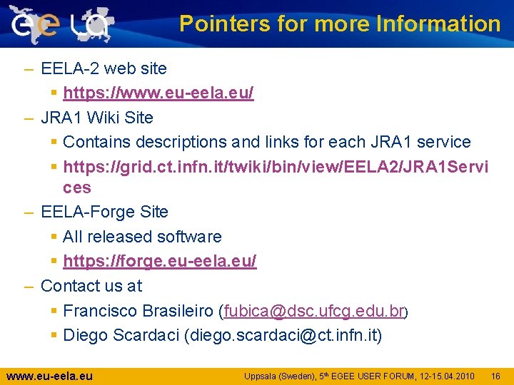 Pointers for more Information – EELA-2 web site § https: //www. eu-eela. eu/ –