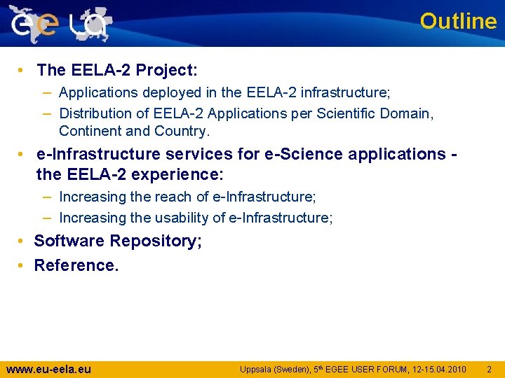 Outline • The EELA-2 Project: – Applications deployed in the EELA-2 infrastructure; – Distribution