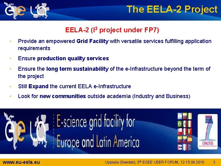 The EELA-2 Project EELA-2 (I 3 project under FP 7) • Provide an empowered