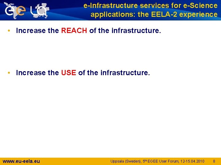 e-Infrastructure services for e-Science applications: the EELA-2 experience • Increase the REACH of the
