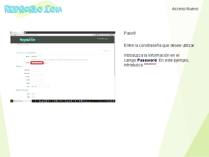 Acceso Nuevo Paso 9 Entre la constraseña que desee utilizar. Introduzca la información en