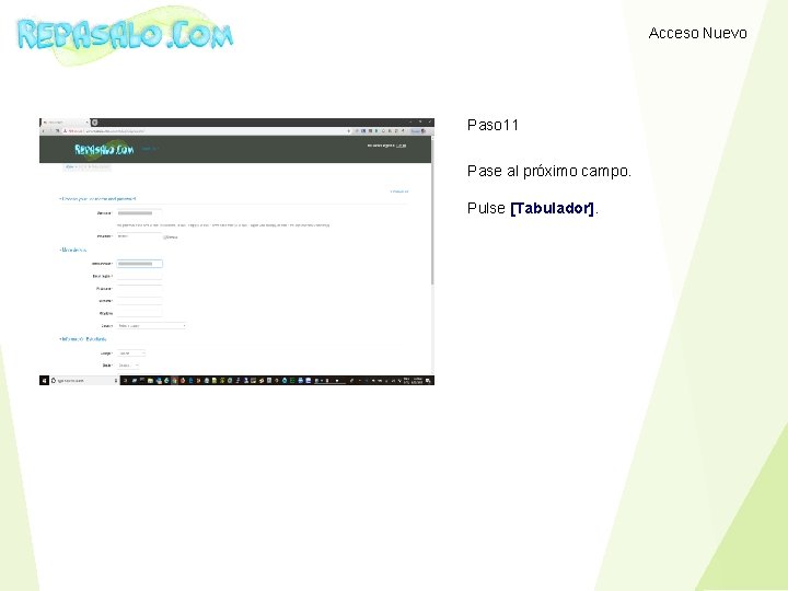 Acceso Nuevo Paso 11 Pase al próximo campo. Pulse [Tabulador]. 