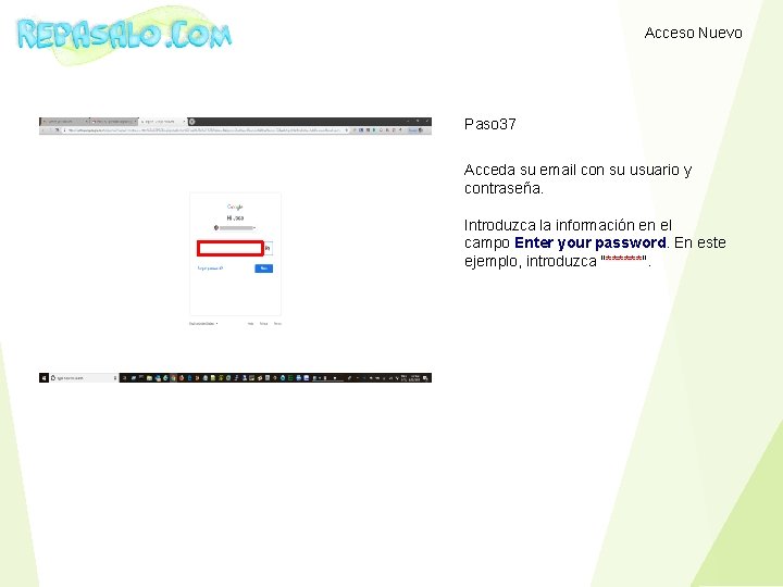 Acceso Nuevo Paso 37 Acceda su email con su usuario y contraseña. Introduzca la