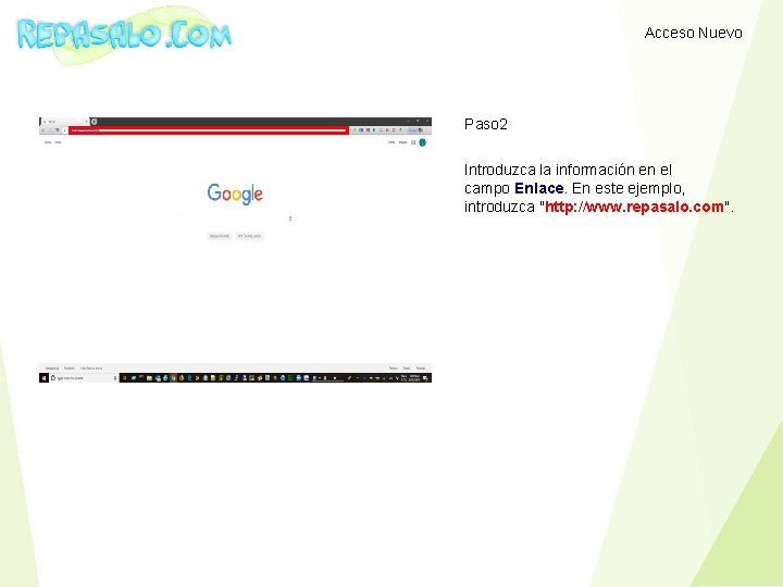 Acceso Nuevo Paso 2 Introduzca la información en el campo Enlace. En este ejemplo,