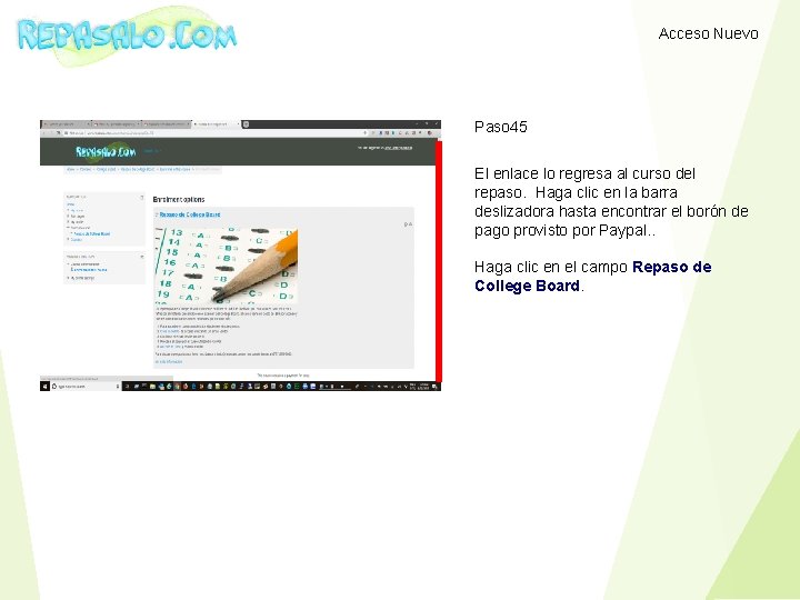 Acceso Nuevo Paso 45 El enlace lo regresa al curso del repaso. Haga clic