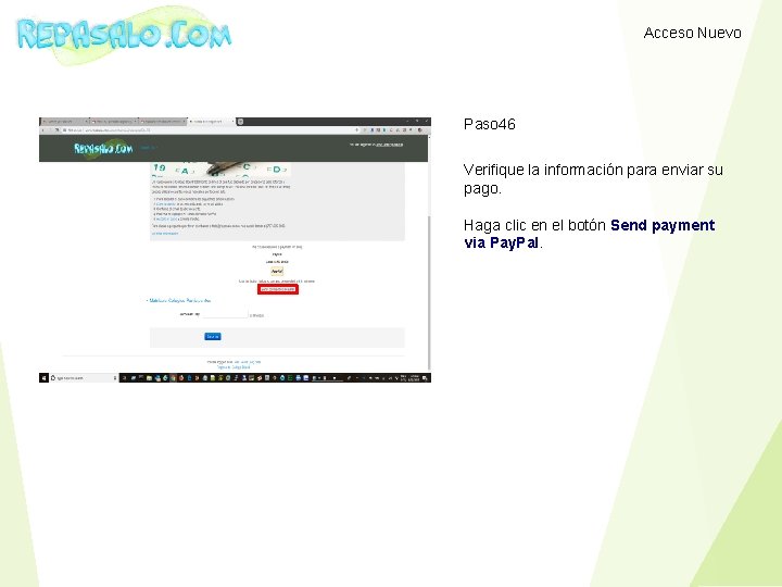 Acceso Nuevo Paso 46 Verifique la información para enviar su pago. Haga clic en