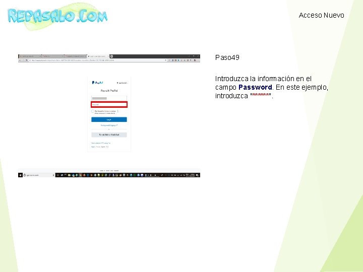 Acceso Nuevo Paso 49 Introduzca la información en el campo Password. En este ejemplo,