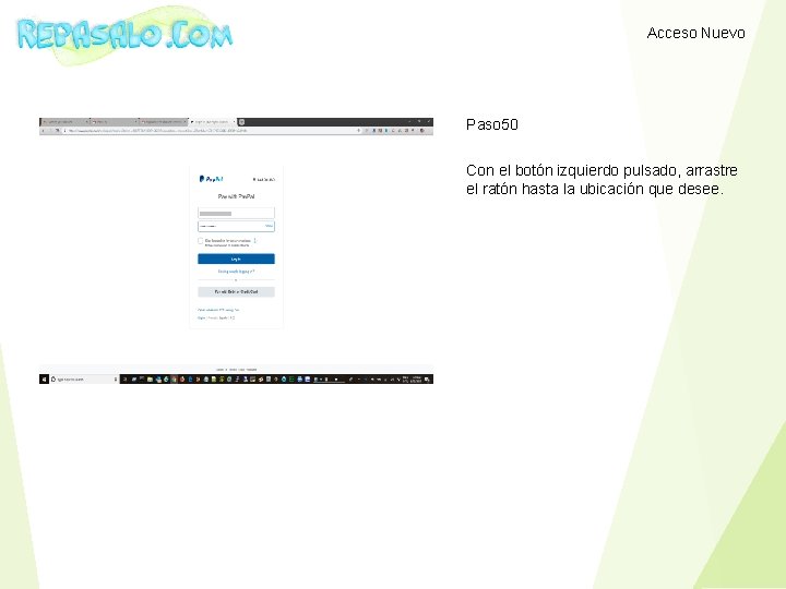 Acceso Nuevo Paso 50 Con el botón izquierdo pulsado, arrastre el ratón hasta la