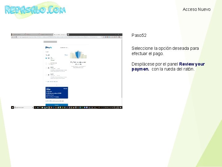 Acceso Nuevo Paso 52 Seleccione la opción deseada para efectuar el pago. Desplácese por