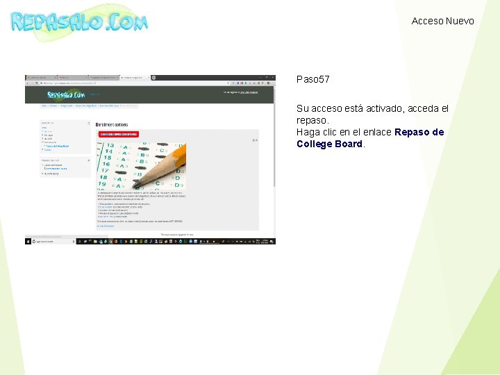Acceso Nuevo Paso 57 Su acceso está activado, acceda el repaso. Haga clic en