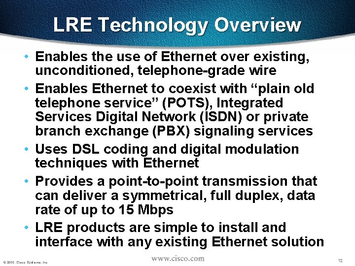 LRE Technology Overview • Enables the use of Ethernet over existing, unconditioned, telephone-grade wire