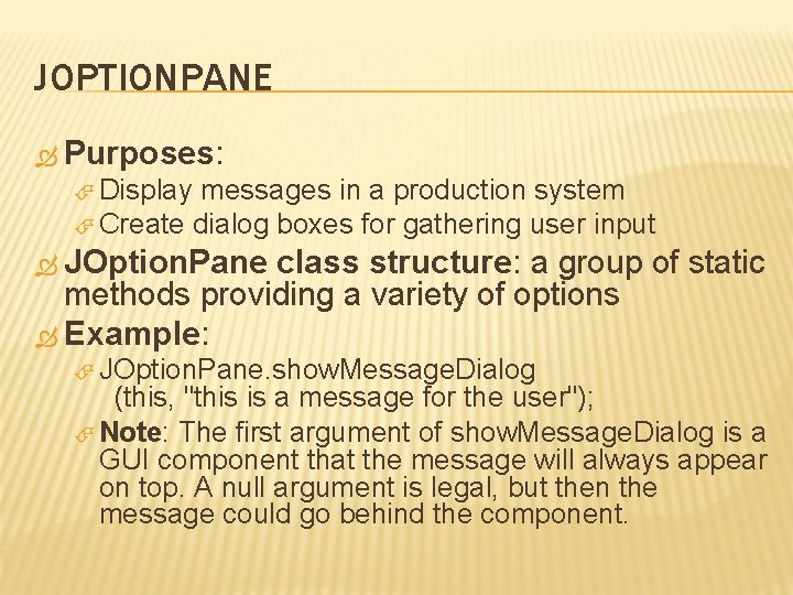 JOPTIONPANE Purposes: Display messages in a production system Create dialog boxes for gathering user