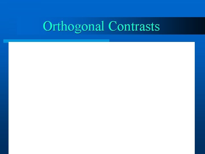 Orthogonal Contrasts 