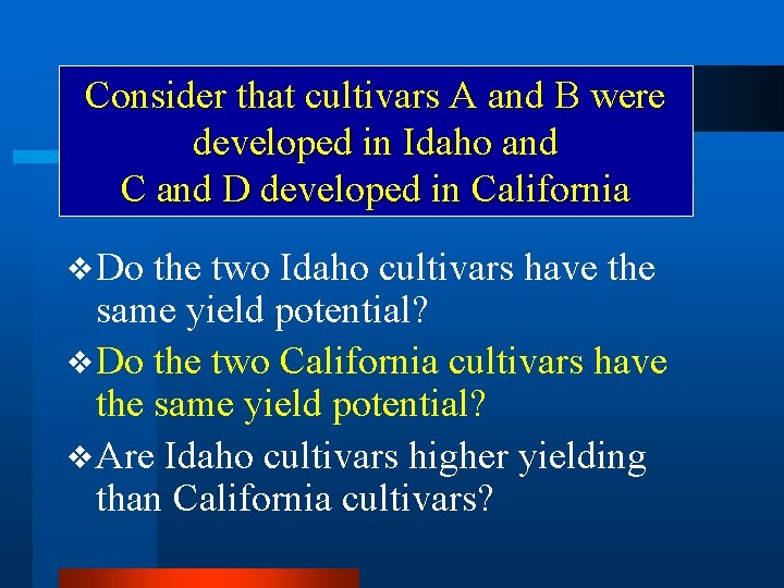 Consider that cultivars A and B were developed in Idaho and C and D