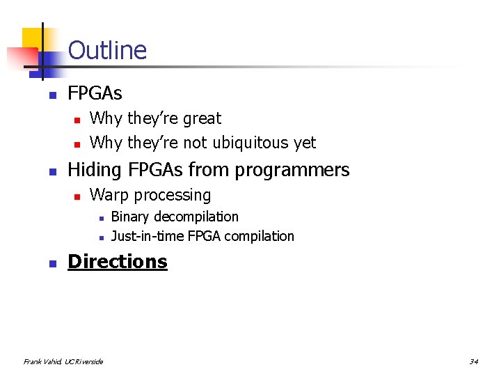 Outline n FPGAs n n n Why they’re great Why they’re not ubiquitous yet