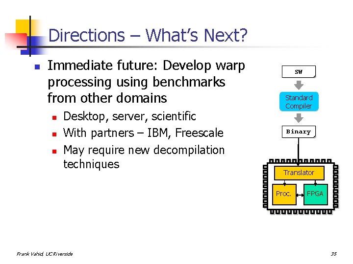 Directions – What’s Next? n Immediate future: Develop warp processing using benchmarks from other