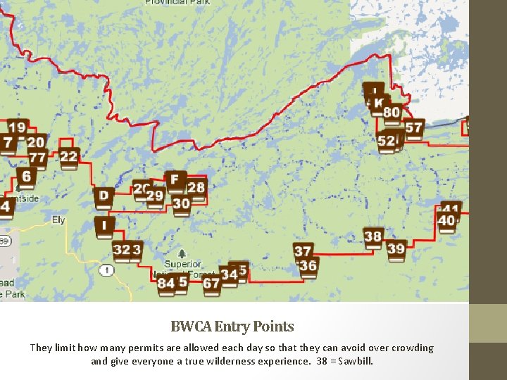 BWCA Entry Points They limit how many permits are allowed each day so that