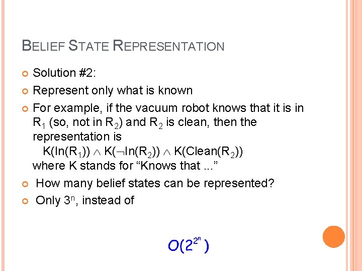 BELIEF STATE REPRESENTATION Solution #2: Represent only what is known For example, if the