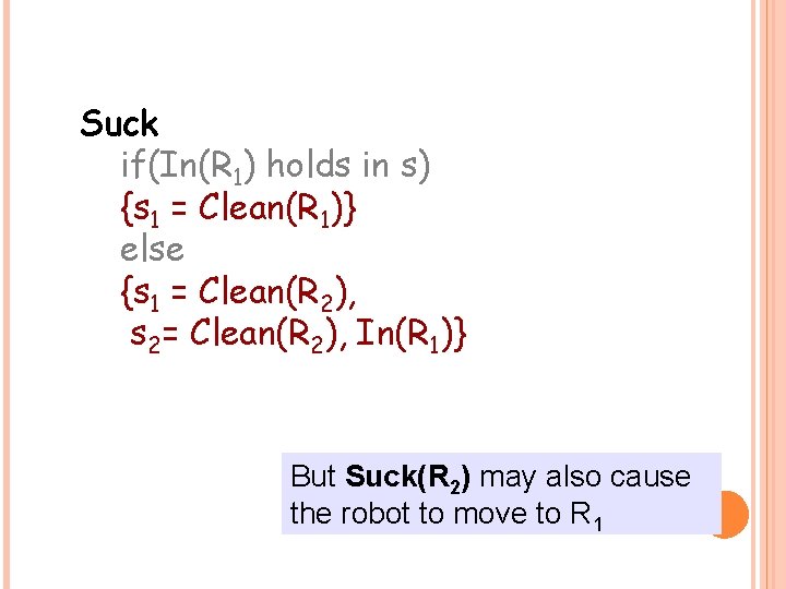 Suck if(In(R 1) holds in s) {s 1 = Clean(R 1)} else {s 1