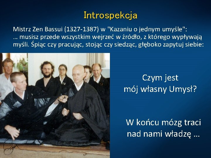 Introspekcja Mistrz Zen Bassui (1327 -1387) w "Kazaniu o jednym umyśle": … musisz przede