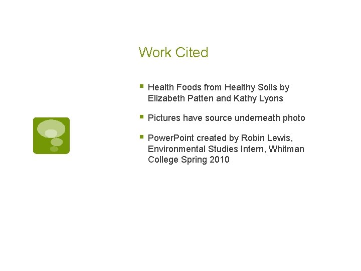 Work Cited § Health Foods from Healthy Soils by Elizabeth Patten and Kathy Lyons Work Cited § Health Foods from Healthy Soils by Elizabeth Patten and Kathy Lyons
