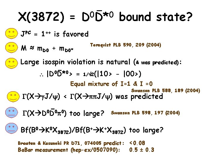 X(3872) = D 0 D*0 bound state? • JPC = 1++ is favored •