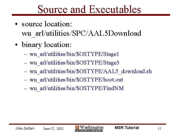 Source and Executables • source location: wu_arl/utilities/SPC/AAL 5 Download • binary location: – –