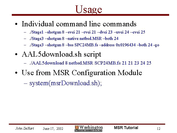 Usage • Individual command line commands –. /Stage 1 –shotgun 8 –svci 21 –rvci