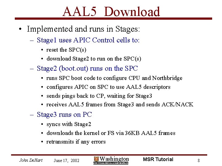 AAL 5_Download • Implemented and runs in Stages: – Stage 1 uses APIC Control