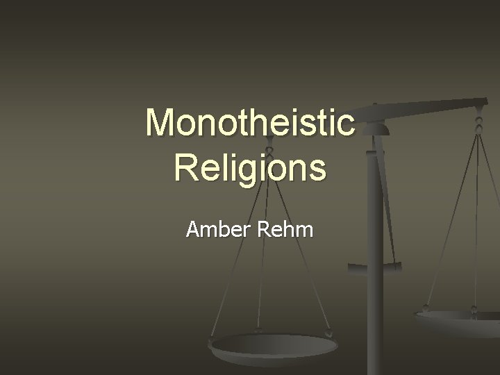 Monotheistic Religions Amber Rehm 