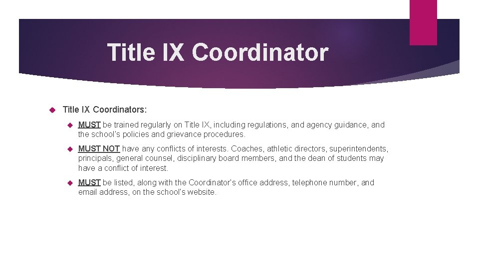 Title IX Coordinator Title IX Coordinators: MUST be trained regularly on Title IX, including