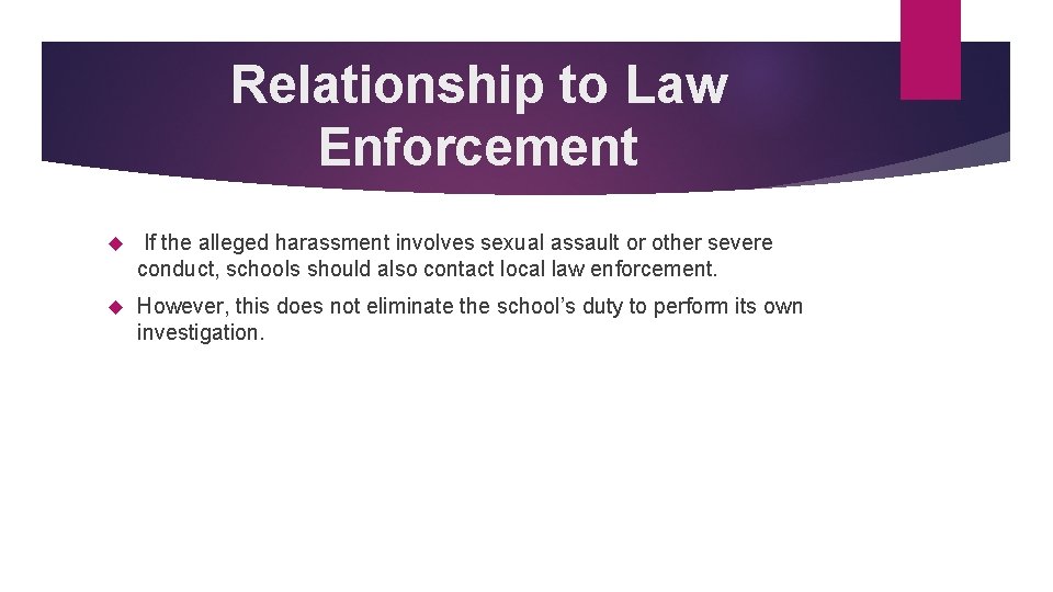 Relationship to Law Enforcement If the alleged harassment involves sexual assault or other severe