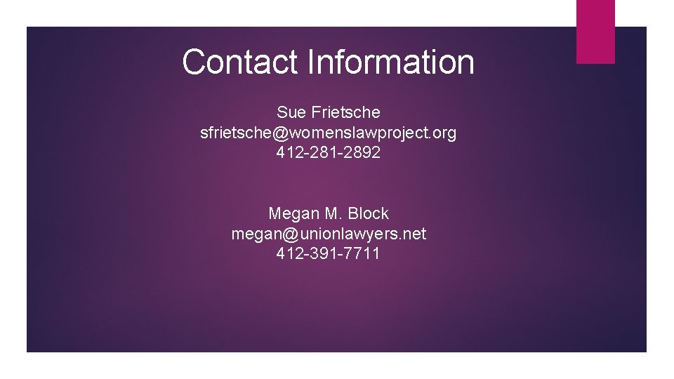 Contact Information Sue Frietsche sfrietsche@womenslawproject. org 412 -281 -2892 Megan M. Block megan@unionlawyers. net