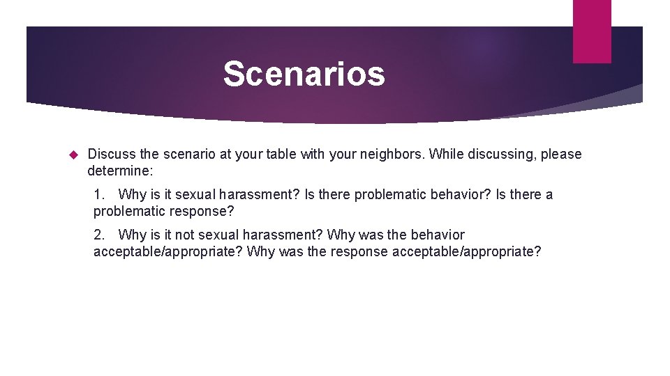 Scenarios Discuss the scenario at your table with your neighbors. While discussing, please determine:
