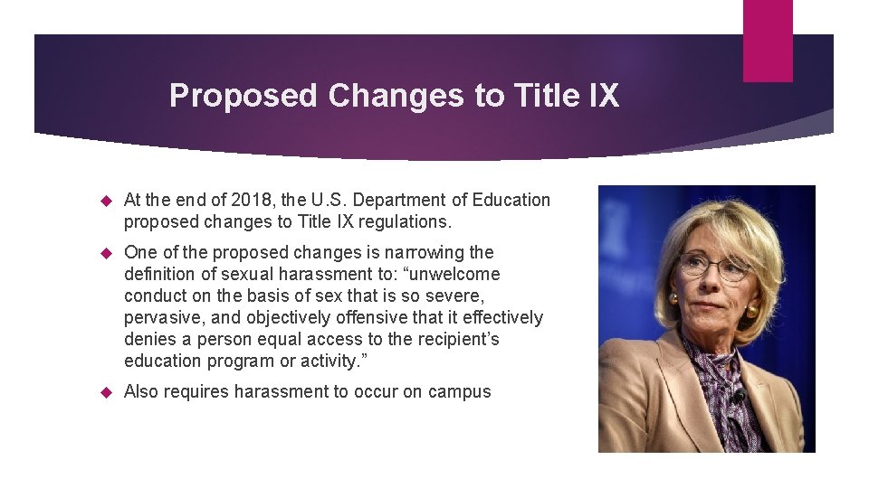 Proposed Changes to Title IX At the end of 2018, the U. S. Department