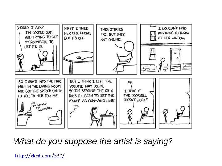 XKCD What do you suppose the artist is saying? http: //xkcd. com/530/ XKCD What do you suppose the artist is saying? http: //xkcd. com/530/