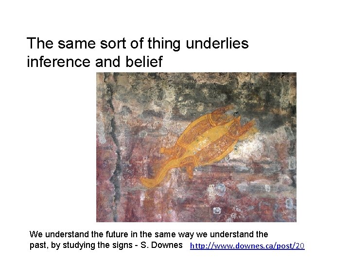 But more… The same sort of thing underlies inference and belief We understand the But more… The same sort of thing underlies inference and belief We understand the
