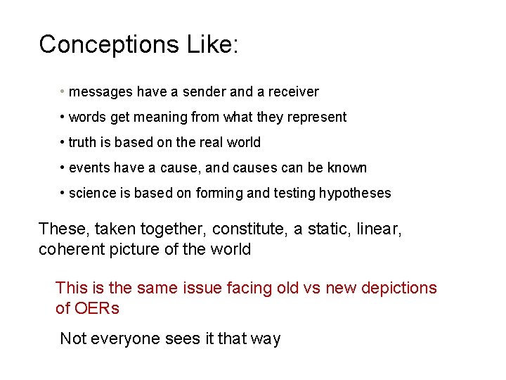 Conceptions Like: • messages have a sender and a receiver • words get meaning Conceptions Like: • messages have a sender and a receiver • words get meaning