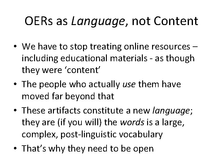 OERs as Language, not Content • We have to stop treating online resources – OERs as Language, not Content • We have to stop treating online resources –