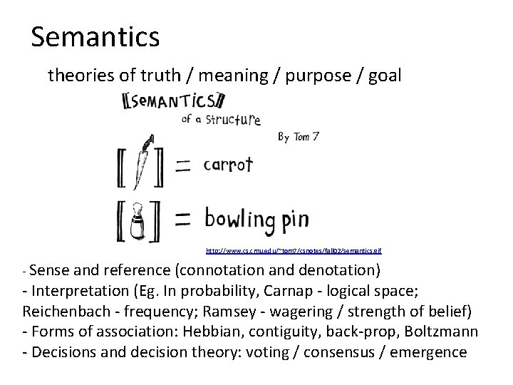 Semantics theories of truth / meaning / purpose / goal http: //www. cs. cmu. Semantics theories of truth / meaning / purpose / goal http: //www. cs. cmu.