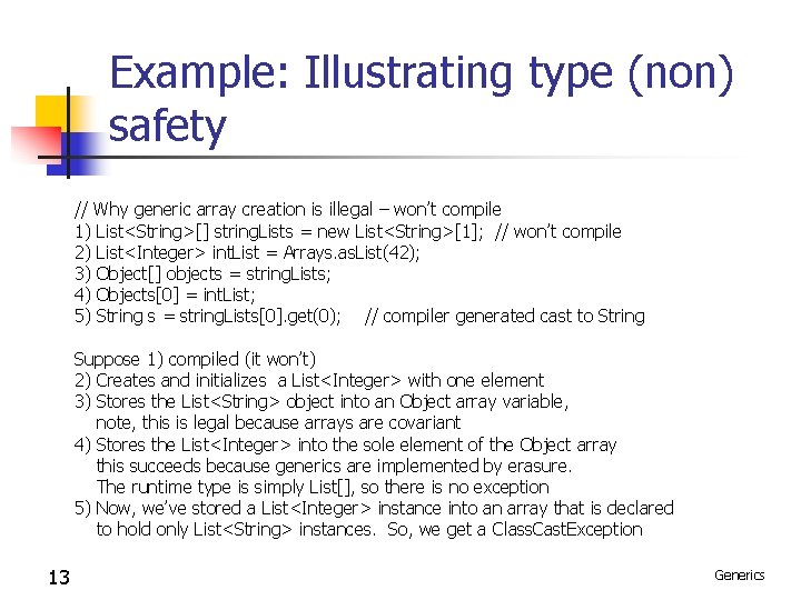 Example: Illustrating type (non) safety // Why generic array creation is illegal – won’t Example: Illustrating type (non) safety // Why generic array creation is illegal – won’t
