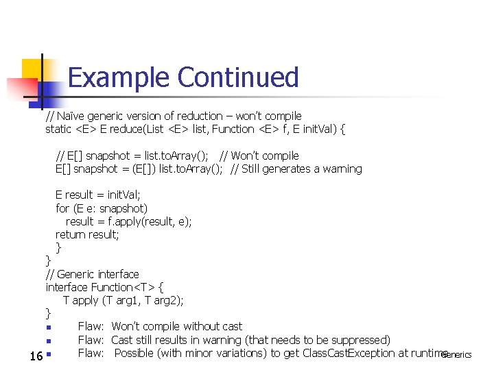 Example Continued // Naïve generic version of reduction – won’t compile static <E> E Example Continued // Naïve generic version of reduction – won’t compile static <E> E