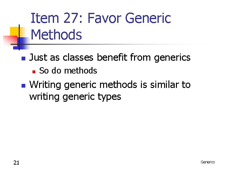 Item 27: Favor Generic Methods n Just as classes benefit from generics n n Item 27: Favor Generic Methods n Just as classes benefit from generics n n
