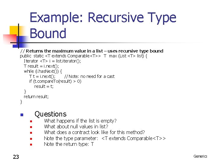 Example: Recursive Type Bound // Returns the maximum value in a list – uses Example: Recursive Type Bound // Returns the maximum value in a list – uses