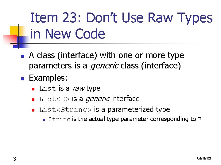 Item 23: Don’t Use Raw Types in New Code n n A class (interface) Item 23: Don’t Use Raw Types in New Code n n A class (interface)
